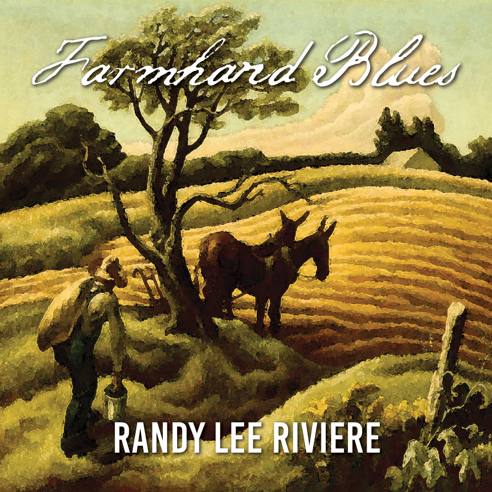 Randy Lee Riviere - Farmhand Blues